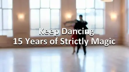 Ch5. - Keep Dancing: 15 Years Of Strictly Magic (2019)