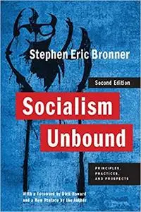 Socialism Unbound: Principles, Practices, and Prospects