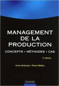 Management de la production: Concepts, méthodes, cas, 3e édition