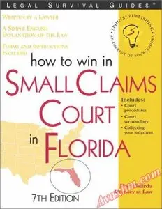 How to Win in Small Claims Court in Florida, 7E (Legal Survival Guides)