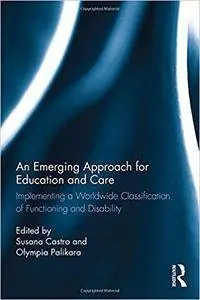 An Emerging Approach for Education and Care: Implementing a Worldwide Classification of Functioning and Disability