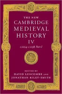 The New Cambridge Medieval History: Volume 4, c.1024-c.1198, Part 1 (Repost)