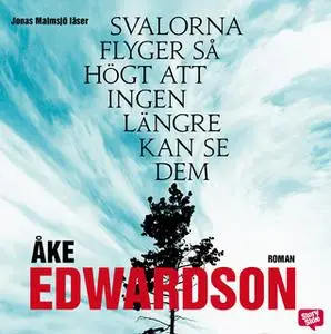 «Svalorna flyger så högt att ingen längre kan se dem» by Åke Edwardson