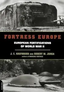 Fortress Europe: European Fortifications Of World War II