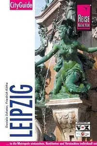 Leipzig CityGuide: ...in die Metropole eintauchen, Berühmtes und Verstecktes individuell entdecken, , 2 Auflage (Repost)