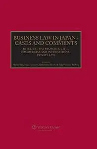 Business Law in Japan - Cases and Comments. Intellectual Property, Civil, Commercial and International Private Law