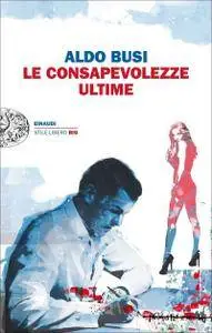 Aldo Busi - Le consapevolezze ultime