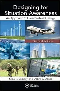 Designing for situation awareness : an approach to user-centered design