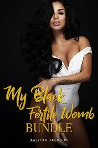 «My Black Fertile Womb Bundle» by Aaliyah Jackson