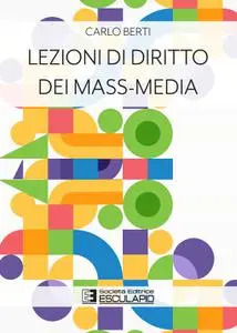 Carlo Berti - Lezioni di Diritto dei Mass-Media