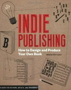 Indie Publishing: How to Design and Publish Your Own Book