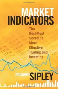 Market Indicators: The Best-Kept Secret to More Effective Trading and Investing (repost)