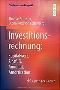 Investitionsrechnung: Kapitalwert, Zinsfuß, Annuität, Amortisation