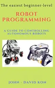 Robot Programming: A Guide to Controlling Autonomous Robots