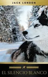 «El silencio blanco» by Jack London,Golden Deer Classics