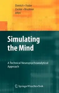 Simulating the Mind: A Technical Neuropsychoanalytical Approach