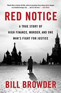 Red Notice: A True Story of High Finance, Murder, and One Man's Fight for Justice (Repost)