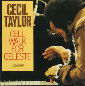 Cecil Taylor - Cell Walk For Celeste (1961) {Candid CCD79034 rel 1988}