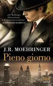 J. R. Moehringer - Pieno giorno