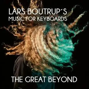 Lars Boutrup's Music for Keyboards - The Great Beyond (2020)