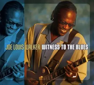 Joe Louis Walker - Witness To The Blues (2008)