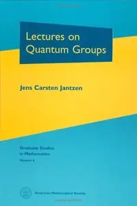 Lectures on Quantum Groups (Graduate Studies in Mathematics, V. 6) (repost)