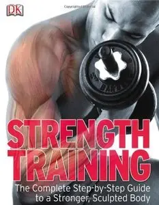 Strength Training: The Complete Step-by-Step Guide to a Stronger, Sculpted Body (Repost)