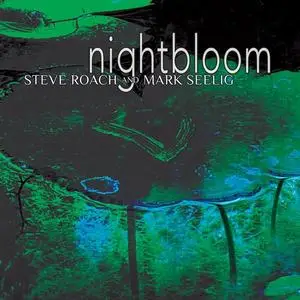 Steve Roach and Mark Seelig - Nightbloom (2010)