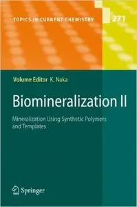 Biomineralization II: Mineralization Using Synthetic Polymers and Templates
