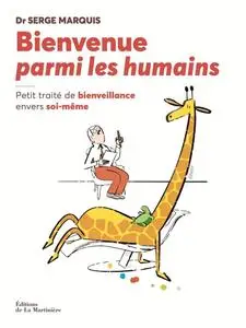 Serge Marquis, "Bienvenue parmi les humains - Petit traité de bienveillance envers soi-même"