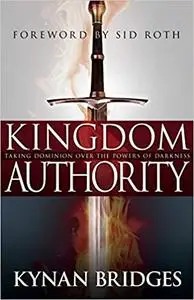Kingdom Authority: Taking Dominion Over the Powers of Darkness