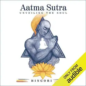 Aatma Sutra: Unveiling the Soul [Audiobook]