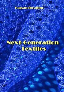 "Next-Generation Textiles" ed. by Hassan Ibrahim