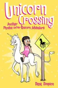 «Unicorn Crossing (Phoebe and Her Unicorn Series Book 5)» by Dana Simpson