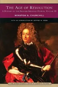 The Age of Revolution: A History of the English-Speaking Peoples, Volume III (Repost)