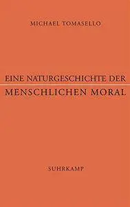 Eine Naturgeschichte der menschlichen Moral