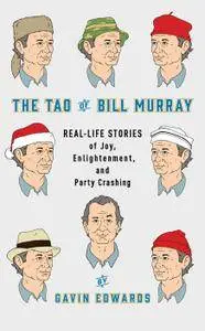 The Tao of Bill Murray: Real-Life Stories of Joy, Enlightenment, and Party Crashing [Repost]