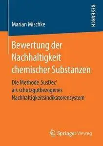 Bewertung der Nachhaltigkeit chemischer Substanzen: Die Methode SusDec als schutzgutbezogenes Nachhaltigkeitsindikatorensystem