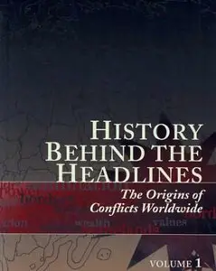 Meghan Appel O'Meara, History Behind the Headlines: The Origins of Conflicts Worldwide (all volumes 1-6)(Repost) 