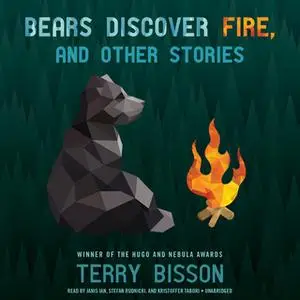 «Bears Discover Fire, and Other Stories» by Terry Bisson