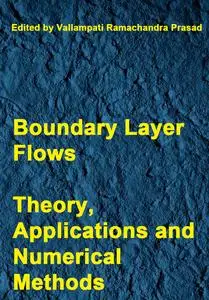 "Boundary Layer Flows: Theory, Applications and Numerical Methods" ed. by Vallampati Ramachandra Prasad