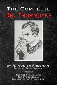 «THE DR. THORNDYKE TRILOGY (Forensic Science Mysteries)» by R.Austin Freeman