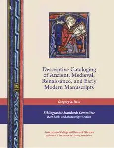 Descriptive Cataloging of Ancient, Medieval, Renaissance, and Early Modern  Manuscripts