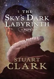«The Sky's Dark Labyrinth» by Stuart Clark