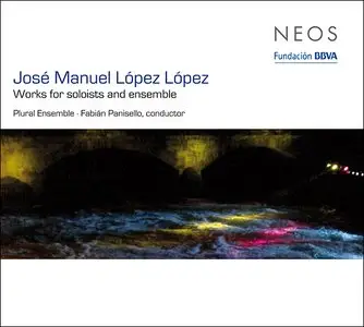 José Manuel López López - Works for soloists and ensemble - Plural Ensemble (2008)