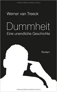 Dummheit: Eine unendliche Geschichte