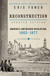 Reconstruction: America's Unfinished Revolution, 1863-1877, Updated Edition