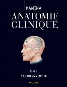 Pierre Kamina, "Anatomie clinique : Tome 5, Neuroanatomie"
