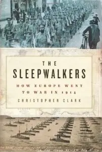 The Sleepwalkers: How Europe Went to War in 1914 [Repost]