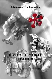 DI VITA, DI MORTE O D’AMORE